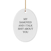 Funny Samoyed Dog Oval Ornament Gifts from Friends, Cute Christmas Unique Gifts for Samoyed Dog Lovers, My Samoyed And I Talk Shit About You Christmas - Image 1